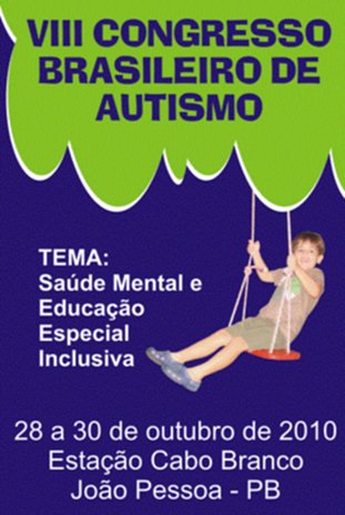 VIII Congresso Brasileiro de Autismo - Tema: saúde mental e educação especial inclusiva" - 28 e 30 de outubro - Estação Cabo Branco - João Pessoa - PB.