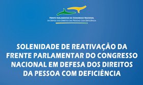 Em fundo azul com letras brancas: Solenidade de Reativação da Frente Parlamentar do Congresso Nacional em Defesa dos Direitos da Pessoa com Deficiência