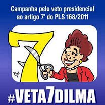 Descrição da imagem: "Pelo veto presidencial ao artigo 7º do pls 168/2011 - Caricatura da Presidenta Dilma com uma tesoura na mão, cortando um grande número 7" 