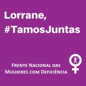 fundo roxo texto: lorrane #tamosJuntas Frente Nacional das Mulheres com deficiencia