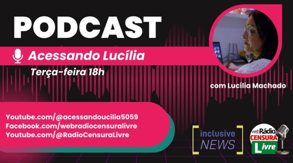 Card preto com letras brancas e imagem de ondas sonoras em rosa ao fundo À esquerda: Podcast Mais abaixo dentro de uma tarja o desenho estilizado de um microfone e "Acessando Lucília" Do lado direito dentro de uma moldura em forma de gota rosa, a foto de uma mulher branca de perfil. Ela usa óculos e blusa branca. Terça-feira -18h Com Lucília Machado Dentro de tarjas sobrepostas nas cores verdes e rosa: YouTube.com/@acessandolucolia59 Facebook.com/Webradiocensuralivre https://www.youtube.com/@RadioCensuraLivre À direita, o logo da Inclusive News e ao lado, o da Web Rádio Censura Livre.